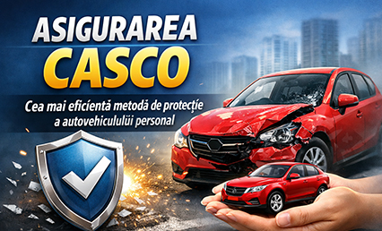 Asigurarea CASCO - cea mai eficientă metodă de protecție a autovehiculului personal